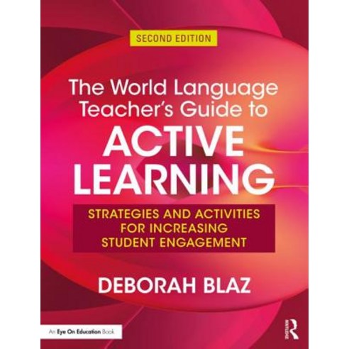 The World Language Teacher''s Guide to Active Learning: Strategies and Activities for Increasing Student Engagement Paperback, Routledge