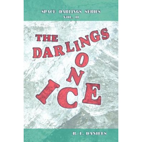 The Darlings on Ice: Space Darlings Series Paperback, Authorhouse