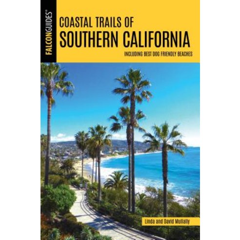 Coastal Trails of Southern California: Including Best Dog Friendly Beaches Paperback, Falcon Press Publishing