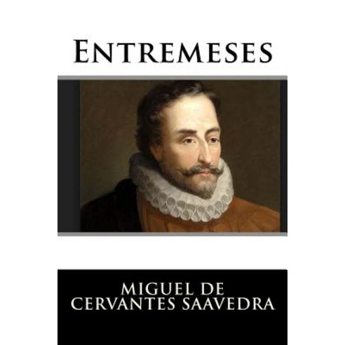 Entremeses (Spanish Edition) Paperback, Createspace Independent Publishing Platform
