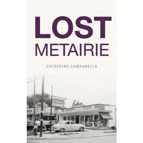 Lost Metairie Hardcover, History Press Library Editions