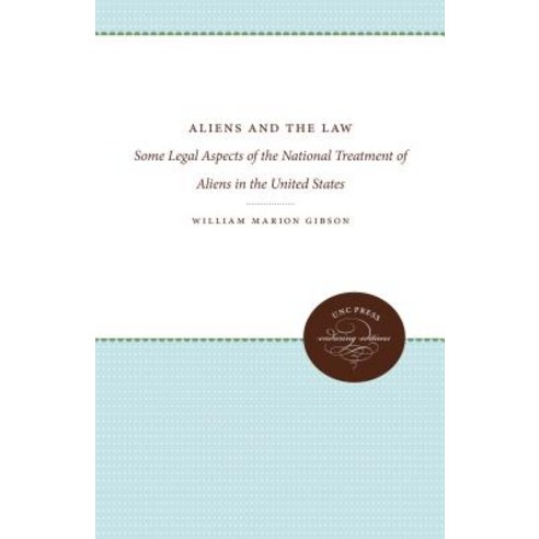 Aliens and the Law: Some Legal Aspects of the National Treatment of Aliens in the United States Paperback, University of North Carolina Press