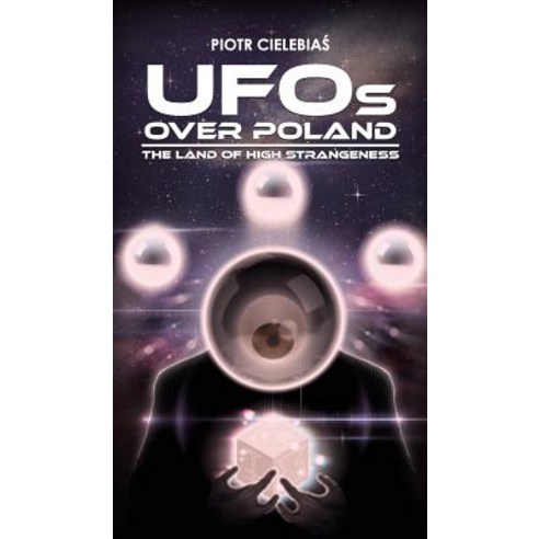 UFOs Over Poland: The Land of High Strangeness Hardcover, Flying Disk Press
