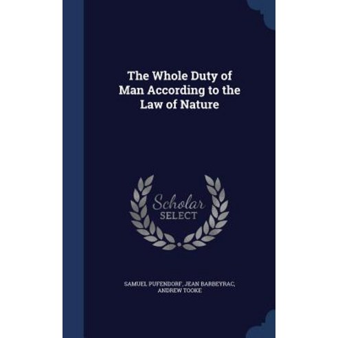 The Whole Duty of Man According to the Law of Nature Hardcover, Sagwan Press
