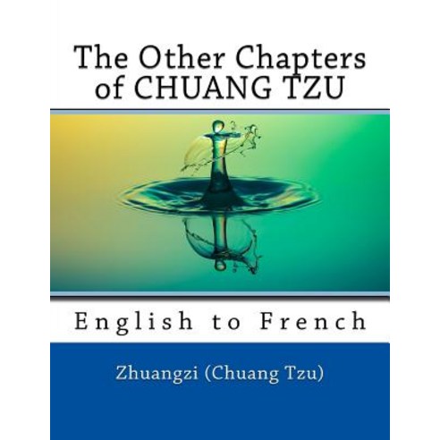 The Other Chapters of Chuang Tzu: English to French Paperback, Createspace Independent Publishing Platform