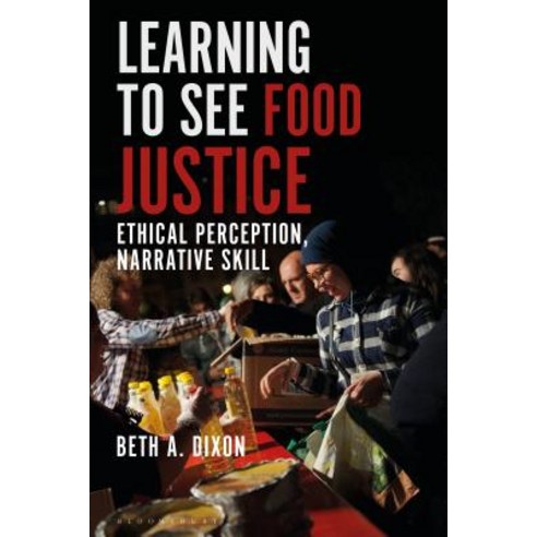 Food Justice and Narrative Ethics: Reading Stories for Ethical Awareness and Activism Hardcover, Bloomsbury Academic