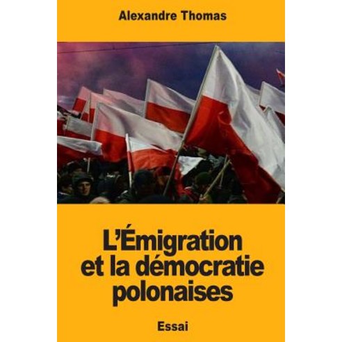 L''Emigration Et La Democratie Polonaises Paperback, Createspace Independent Publishing Platform