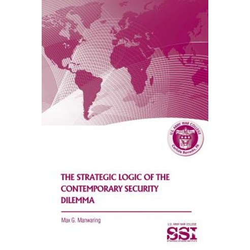 The Strategic Logic of the Contemporary Security Dilemma Paperback, Createspace