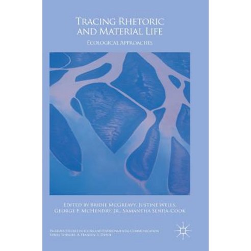 Tracing Rhetoric and Material Life: Ecological Approaches Hardcover, Palgrave MacMillan