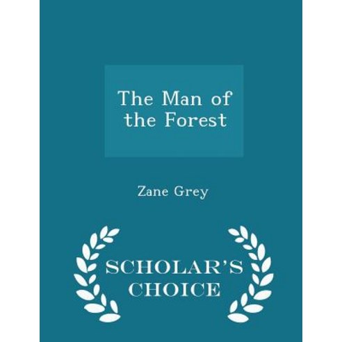 The Man of the Forest - Scholar''s Choice Edition Paperback