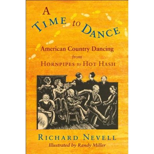 A Time to Dance: American Country Dancing from Hornpipes to Hot Hash Paperback, Bauhan Pub