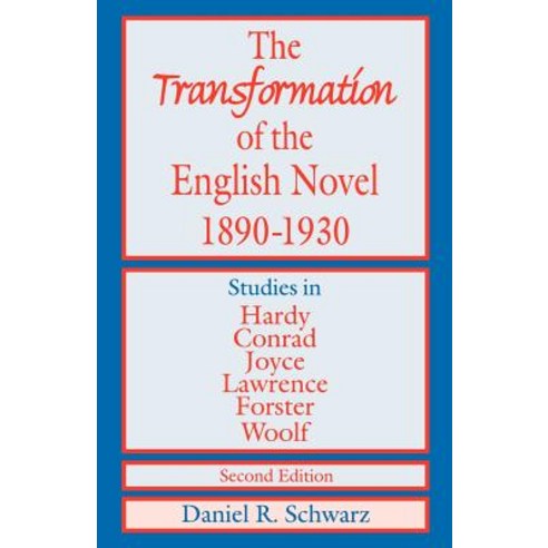 The Transformation of the English Novel 1890-1930: Studies in Hardy Conrad Joyce Lawrence Forster and Woolf Paperback, Palgrave MacMillan