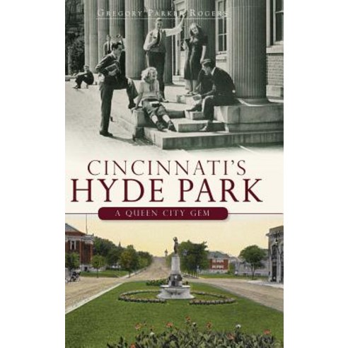 Cincinnati''s Hyde Park: A Queen City Gem Hardcover, History Press Library Editions
