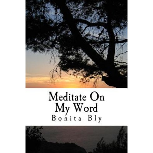 Meditate on My Word: Day and Night Paperback, Createspace Independent Publishing Platform