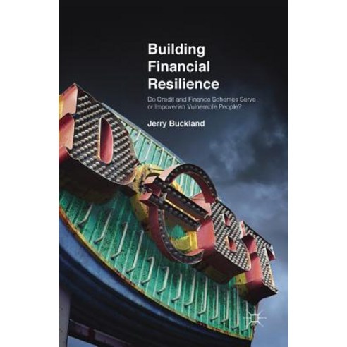 Building Financial Resilience: Do Credit and Finance Schemes Serve or Impoverish Vulnerable People? Hardcover, Palgrave MacMillan