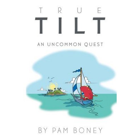 True Tilt: An Uncommon Quest Paperback, Authorhouse