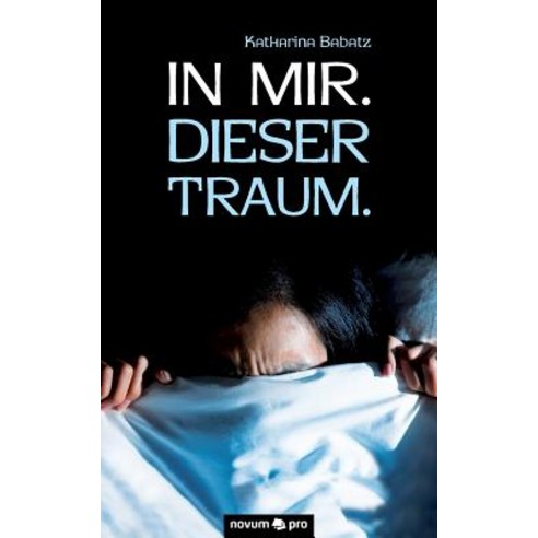 In Mir. Dieser Traum. Paperback, Novum Verlag