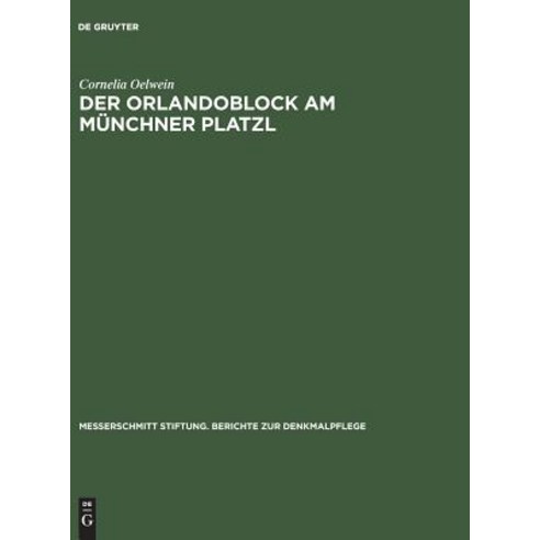 Der Orlandoblock Am Munchner Platzl: Geschichte Eines Baudenkmals Hardcover, Walter de Gruyter