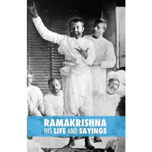 Ramakrishna His Life and Sayings Paperback, Createspace Independent Publishing Platform