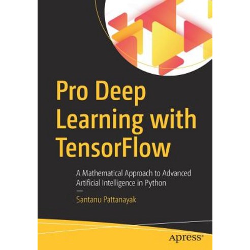 Pro Deep Learning with Tensorflow:A Mathematical Approach to Advanced ...