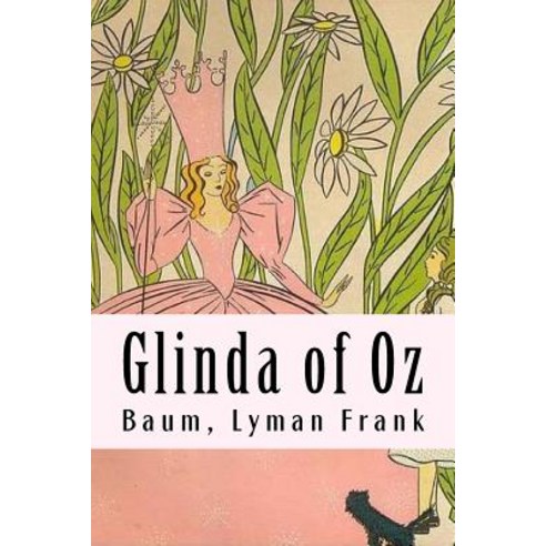 Glinda of Oz: The Oz Books #14 Paperback, Createspace Independent Publishing Platform