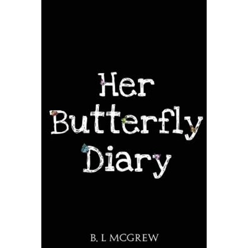 Her Butterfly Diary Paperback, Createspace Independent Publishing Platform