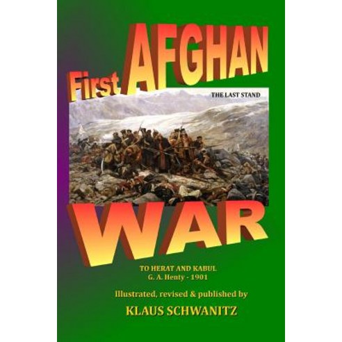 First Afghan War: To Herat and Kabul Paperback, Createspace Independent Publishing Platform