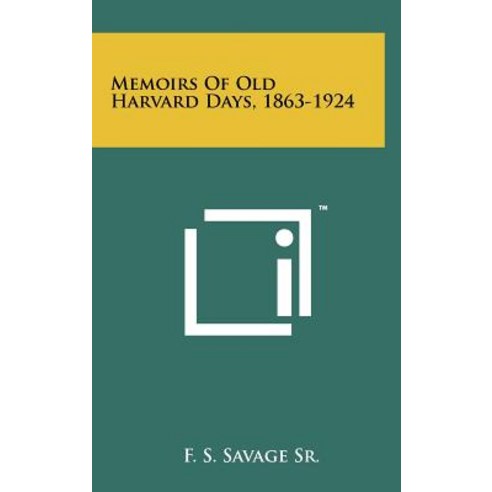 Memoirs of Old Harvard Days 1863-1924 Hardcover, Literary Licensing, LLC