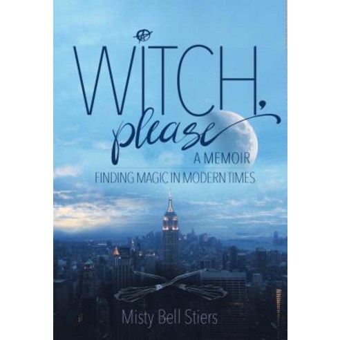 Witch Please: A Memoir: Finding Magic in Modern Times Hardcover, Apollo Publishers