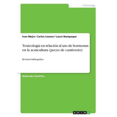 Toxicologia En Relacion Al USO de Hormonas En La Acuicultura (Peces de Cautiverio) Paperback, Grin Publishing