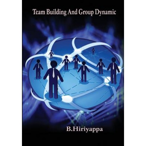 Team Building and Group Dynamic Paperback, Createspace Independent Publishing Platform