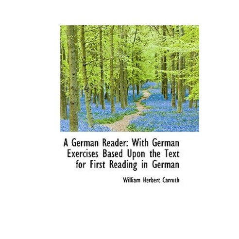 A German Reader: With German Exercises Based Upon the Text for First ...