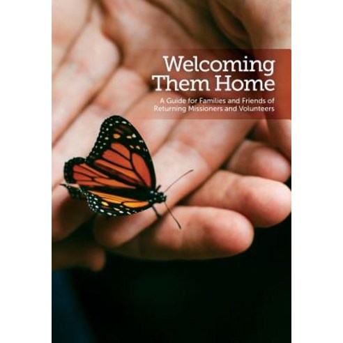 Welcoming Them Home: A Guide for Families and Friends of Returning Missioners and Volunteers Paperback, From Mission to Mission Society
