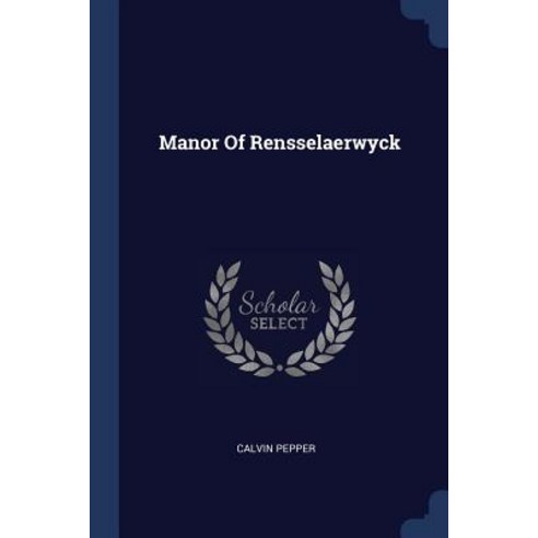 Manor of Rensselaerwyck Paperback, Sagwan Press