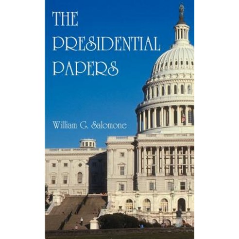 The Presidential Papers Paperback, Authorhouse