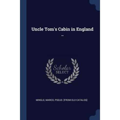 Uncle Tom''s Cabin in England .. Paperback, Sagwan Press