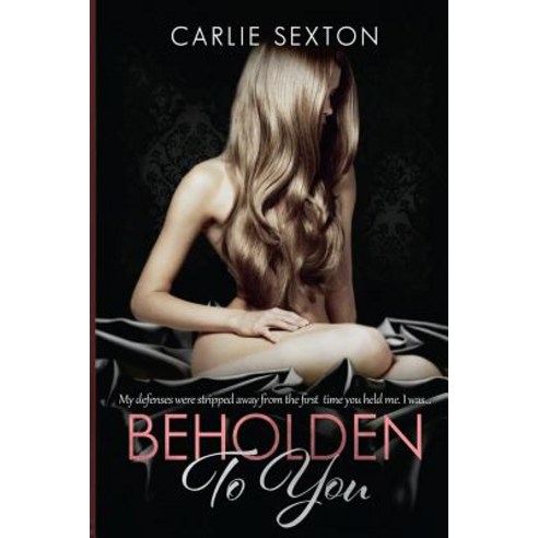 Beholden to You Paperback, Carlie Sexton Romance