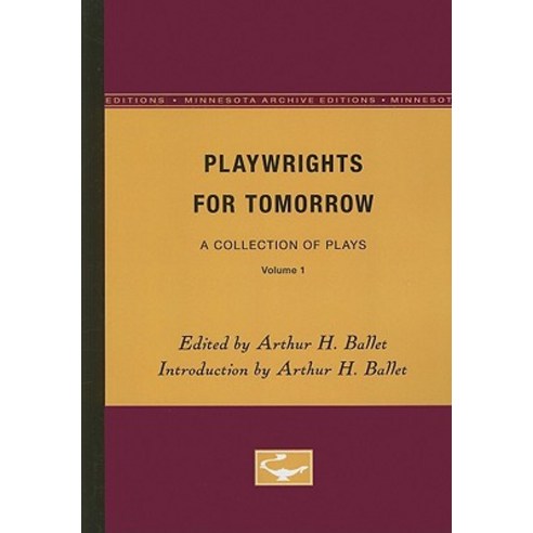 Playwrights for Tomorrow: A Collection of Plays Volume 1 Paperback, University of Minnesota Press