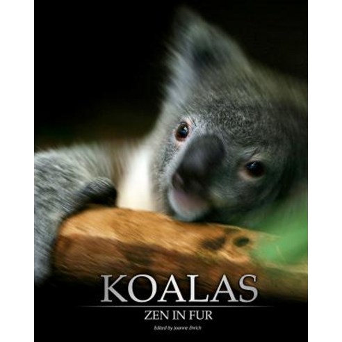Koalas: Zen in Fur Bw Edition Paperback, Koala Jo Publishing