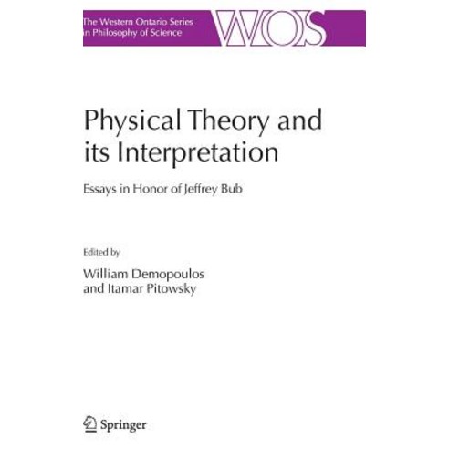 Physical Theory and Its Interpretation: Essays in Honor of Jeffrey Bub Hardcover, Springer