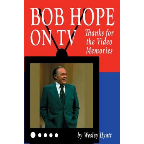 Bob Hope on TV: Thanks for the Video Memories Paperback, BearManor Media
