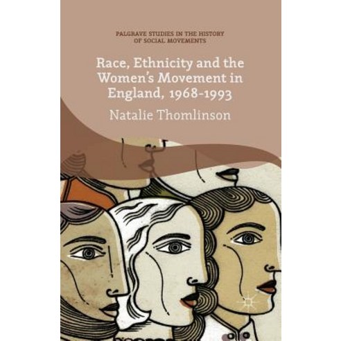 Race Ethnicity and the Women''s Movement in England 1968-1993 Paperback, Palgrave MacMillan