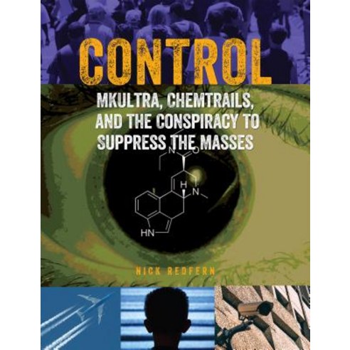 Control: Mkultra Chemtrails and the Conspiracy to Suppress the Masses Paperback, Visible Ink Press