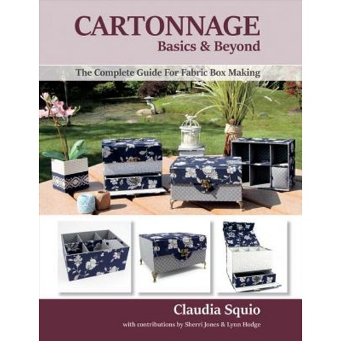 (영문도서) Cartonnage Basics & Beyond: The Complete Guide for Fabric Box Making Paperback, Bookbaby