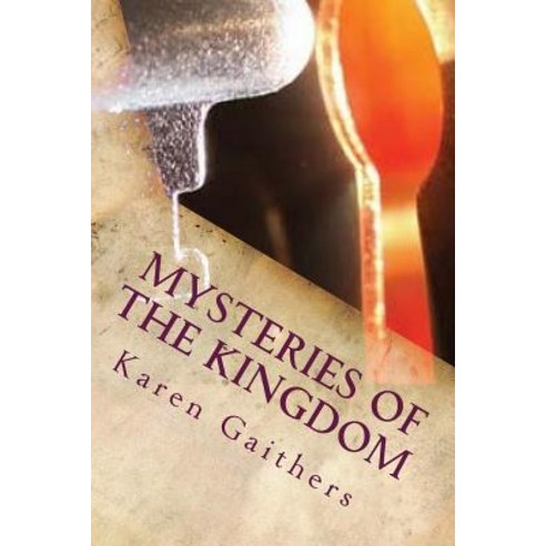 Mysteries of the Kingdom: The Keys to Life Paperback, Createspace Independent Publishing Platform