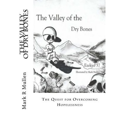The Valley of Dry Bones: The Quest of Overcoming Hopelessness Paperback, Createspace Independent Publishing Platform