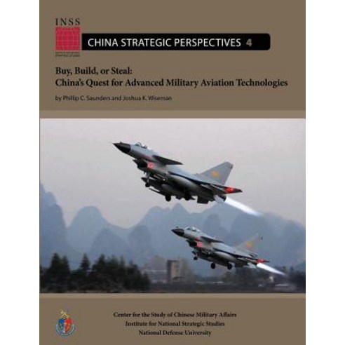 Buy Build or Steal: China''s Quest for Advanced Military Aviation Technologies Paperback, Createspace Independent Publishing Platform