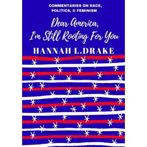 Dear America I''m Still Rooting for You Paperback, Drake Publishing