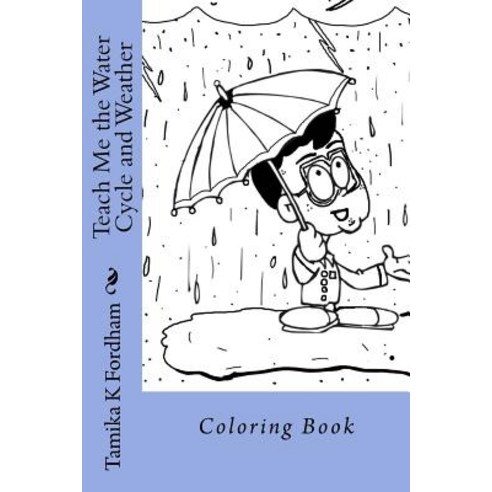 Teach Me the Water Cycle and Weather: Coloring Book Paperback, Createspace Independent Publishing Platform