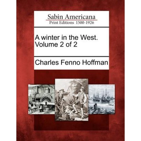 A Winter in the West. Volume 2 of 2 Paperback, Gale Ecco, Sabin Americana